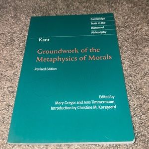 Kant Groundwork of the Metaphysic of Morals